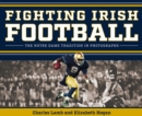 Fighting Irish Football : The Notre Dame Tradition in Photographs - eBook