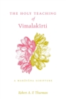The Holy Teaching of Vimalakirti : A Mahayana Scripture - Book