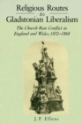 Religious Routes to Gladstonian Liberalism : The Church Rate Conflict in England and Wales 1852-1868 - Book