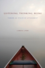 Listening, Thinking, Being : Toward an Ethics of Attunement - Book
