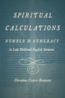 Spiritual Calculations : Number and Numeracy in Late Medieval English Sermons - eBook