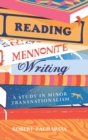 Reading Mennonite Writing : A Study in Minor Transnationalism - Book
