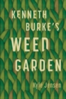Kenneth Burke’s Weed Garden : Refiguring the Mythic Grounds of Modern Rhetoric - Book