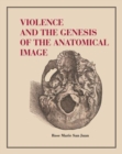 Violence and the Genesis of the Anatomical Image - Book