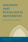Holiness and Pentecostal Movements : Intertwined Pasts, Presents, and Futures - eBook