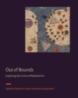 Out of Bounds : Exploring the Limits of Medieval Art - Book