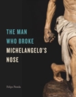 The Man Who Broke Michelangelo’s Nose - Book