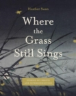 Where the Grass Still Sings : Stories of Insects and Interconnection - Book