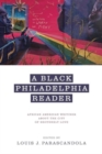 A Black Philadelphia Reader : African American Writings About the City of Brotherly Love - Book