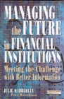 Managing the Future in Financial Institutions : Meeting the Challenge with Better Information - Book