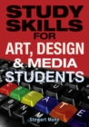 Study Skills for Art, Design and Media Students - Book