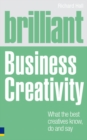 Brilliant Business Creativity ebook : What the best business creatives know, do and say - eBook