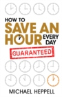 How to Save An Hour Every Day - Book