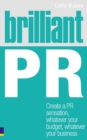 Brilliant PR : Create A Pr Sensation, Whatever Your Budget, Whatever Your Business - eBook
