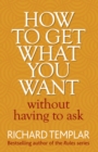 How to Get What You Want Without Having To Ask - Book