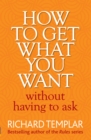 How to Get What You Want Without Having To Ask - eBook