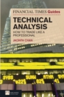 Financial Times Guide to Technical Analysis : How to Trade like a Professional - Book