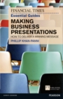 Financial Times Essential Guide to Making Business Presentations, The : How To Design And Deliver Your Message With Maximum Impact - Book