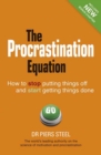 Procrastination Equation, The : How to Stop Putting Things Off and Start Getting Stuff Done - eBook