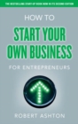 How to Start Your Own Business for Entrepreneurs : How To Start Your Own Business For Entrepreneurs - eBook