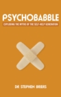 Psychobabble : Exploding the myths of the self-help generation - Book