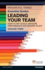 FT Essential Guide to Leading Your Team PDF eBook : How to Set Goals, Measure Performance and Reward Talent - eBook