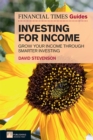 FT Guide to Investing for Income ePub eBook : Grow Your Income Through Smarter Investing - eBook