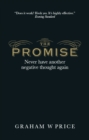 Promise, The : Never Have Another Negative Thought Again - eBook