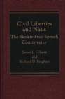 Civil Liberties and Nazis : The Skokie Free-Speech Controversy - Book