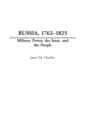 Russia, 1762-1825 : Military Power, the State, and the People - Book