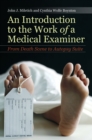 An Introduction to the Work of a Medical Examiner: From Death Scene to Autopsy Suite : From Death Scene to Autopsy Suite - eBook