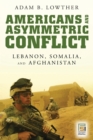 Americans and Asymmetric Conflict : Lebanon, Somalia, and Afghanistan - eBook