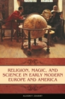 Religion, Magic, and Science in Early Modern Europe and America - eBook