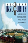 Nuclear Insecurity : Understanding the Threat from Rogue Nations and Terrorists - eBook