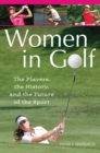Women in Golf : The Players, the History, and the Future of the Sport - eBook