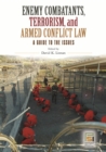 Enemy Combatants, Terrorism, and Armed Conflict Law : A Guide to the Issues - eBook
