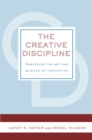 The Creative Discipline : Mastering the Art and Science of Innovation - eBook