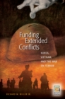 Funding Extended Conflicts : Korea, Vietnam, and the War on Terror - eBook