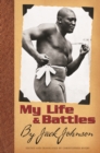 My Life and Battles : By Jack Johnson - eBook