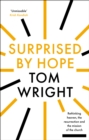 Surprised by Hope : Rethinking heaven, the resurrection and the mission of the Church - eBook