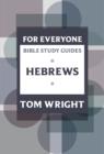 For Everyone Bible Study Guide: Hebrews - Book