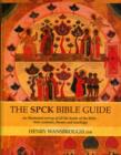 The SPCK Bible Guide : An Illustrated Survey Of All The Books Of The Bible - Their Contents, Themes And Teachings - Book