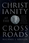Christianity at the Crossroads : How the Second Century Shaped the Future of the Church - Book