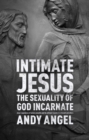 Intimate Jesus : The sexuality of God incarnate - eBook