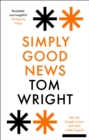 Simply Good News : Why the Gospel is News and What Makes it Good - eBook