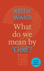 What Do We Mean By 'God'? : A Little Book of Guidance - eBook