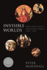 Invisible Worlds : Death, Religion And The Supernatural In England, 1500-1700 - eBook