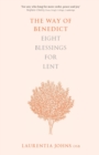 The Way of Benedict: Eight Blessings for Lent - Book