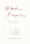 Naked Prayers : Honest Confessions to a Loving God - Book