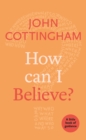 How Can I Believe? : A Little Book Of Guidance - eBook